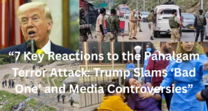 7 Key Reactions to the Pahalgam Terror Attack: Trump Slams ‘Bad One’ and Media Controversies 7 Key Reactions to the Pahalgam Terror Attack