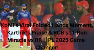 Kohli’s Viral Folded Hands Moment, Karthik’s Praise & RCB’s 11-Run Miracle vs RR | IPL 2025 Game-Changer!” विराट कोहली ने RCB बनाम RR IPL 2025 मैच के दौरान दिनेश कार्तिक की ओर हाथ जोड़े, एक ऐसा पल जो सोशल मीडिया पर वायरल हो गया।