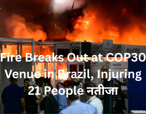 Fire Breaks Out at COP30 Venue in Brazil, Injuring 21 People A fire breaks out at the COP30 venue in Belem, Brazil, as emergency crews respond to the incident.